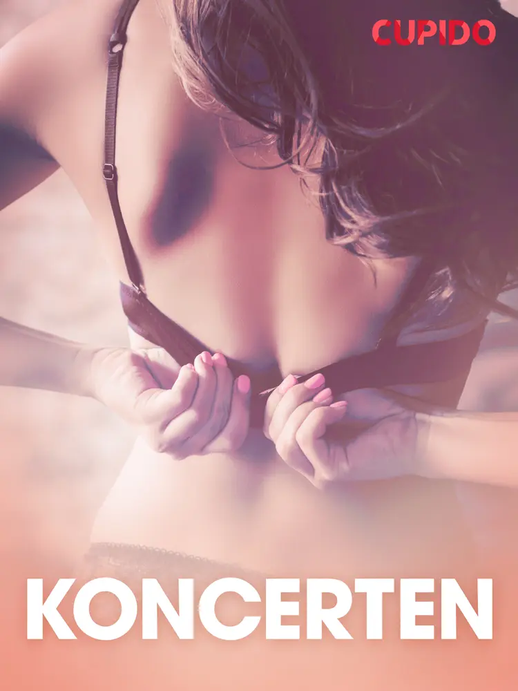 Koncerten - erotiske noveller af Cupido