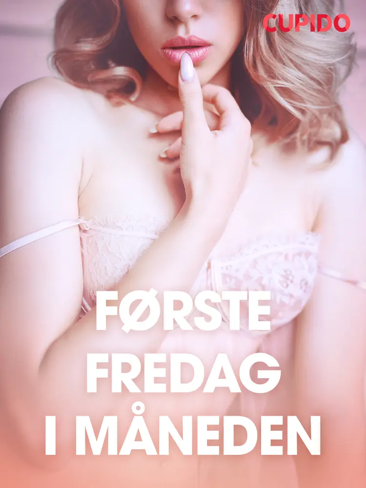 Første fredag i måneden - erotiske noveller af Cupido