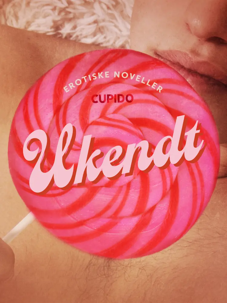 Ukendt - erotiske noveller af Cupido