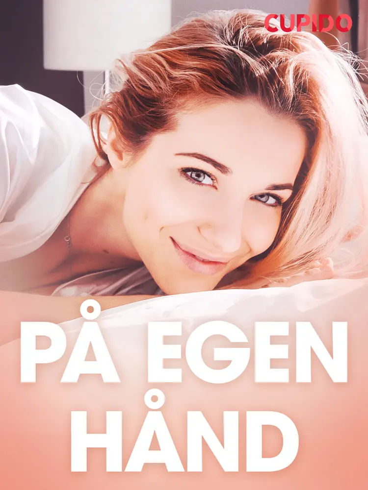 På egen hånd - erotiske noveller af Cupido