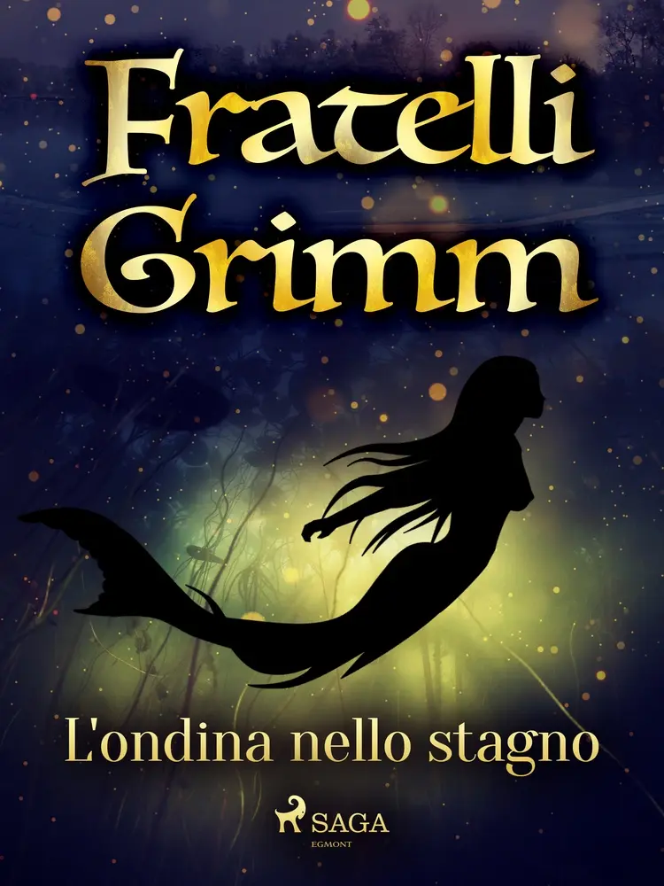 L'ondina nello stagno af Fratelli Grimm
