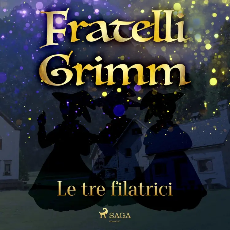 Le tre filatrici af Fratelli Grimm