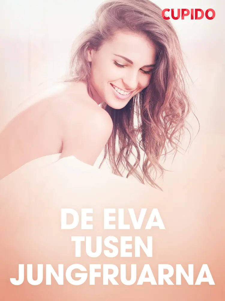 De elva tusen jungfruarna - erotiska noveller af Cupido