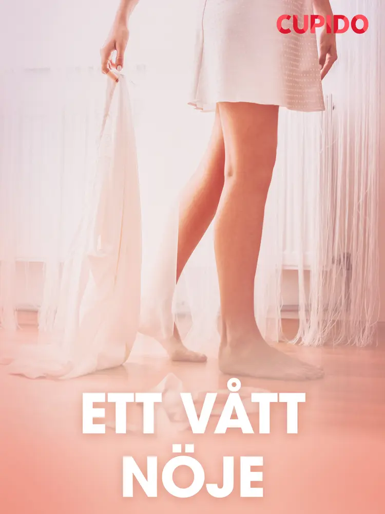 Ett vått nöje - erotiska noveller af Cupido