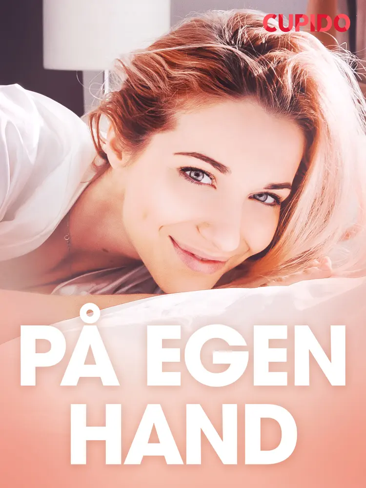 På egen hand - erotiska noveller af Cupido