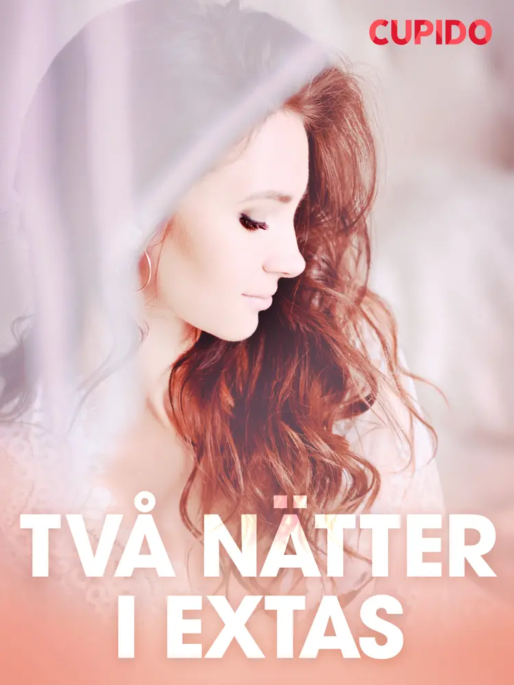 Två nätter i extas - erotiska noveller af Cupido