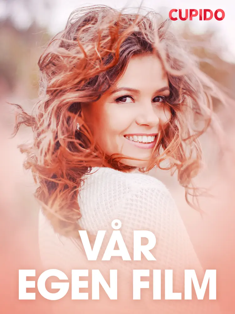 Vår egen film - erotiska noveller af Cupido