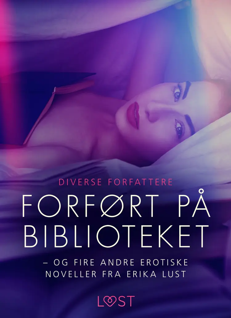 Forført på biblioteket - og fire andre erotiske noveller fra Erika Lust af Diverse Forfattere