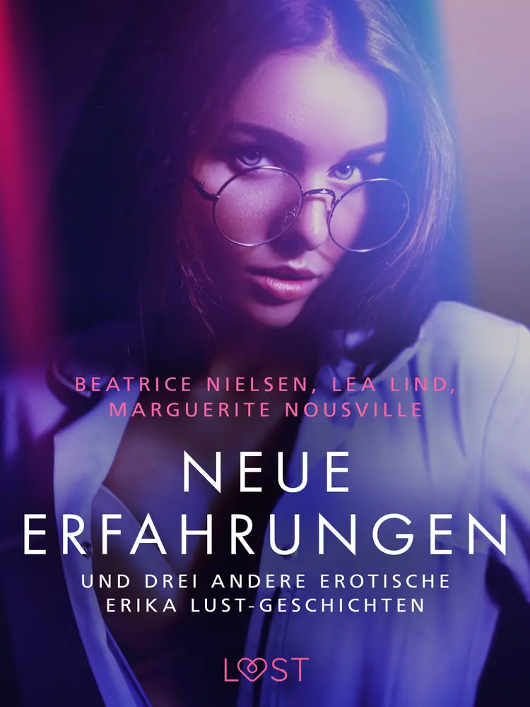 Neue Erfahrungen - und drei andere erotische Erika Lust-Geschichten af Lea Lind