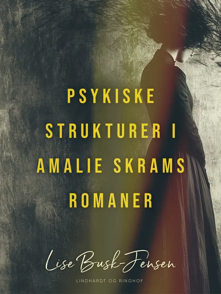 Psykiske strukturer i Amalie Skrams romaner af Lise Busk-Jensen