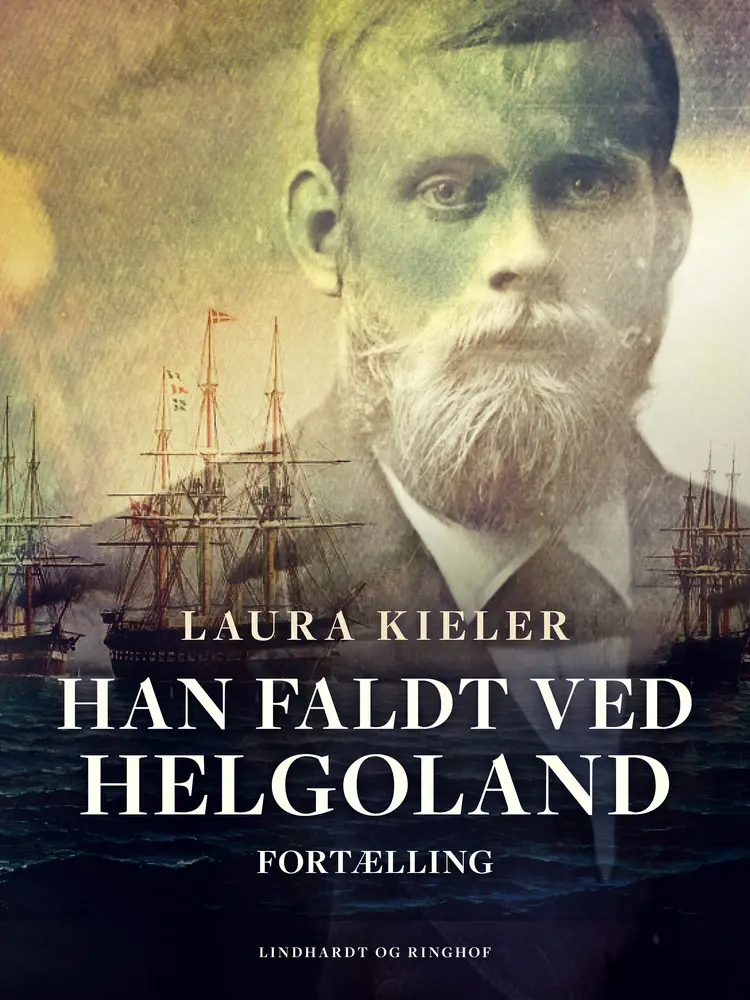 Han faldt ved Helgoland. Fortælling af Laura Kieler