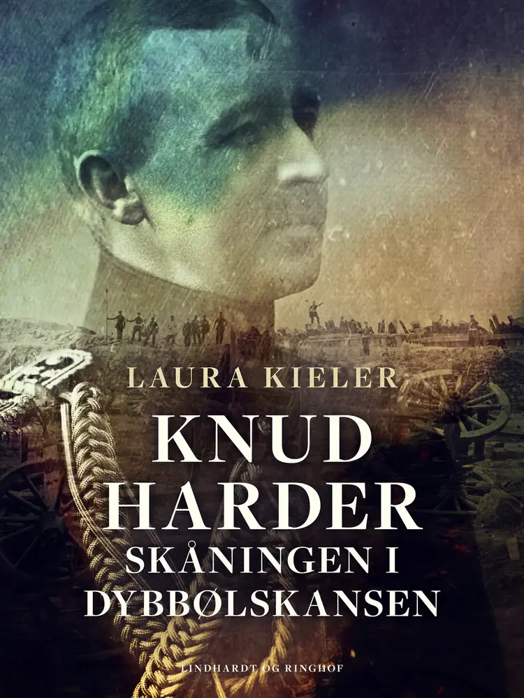 Knud Harder. Skåningen i Dybbølskansen af Laura Kieler