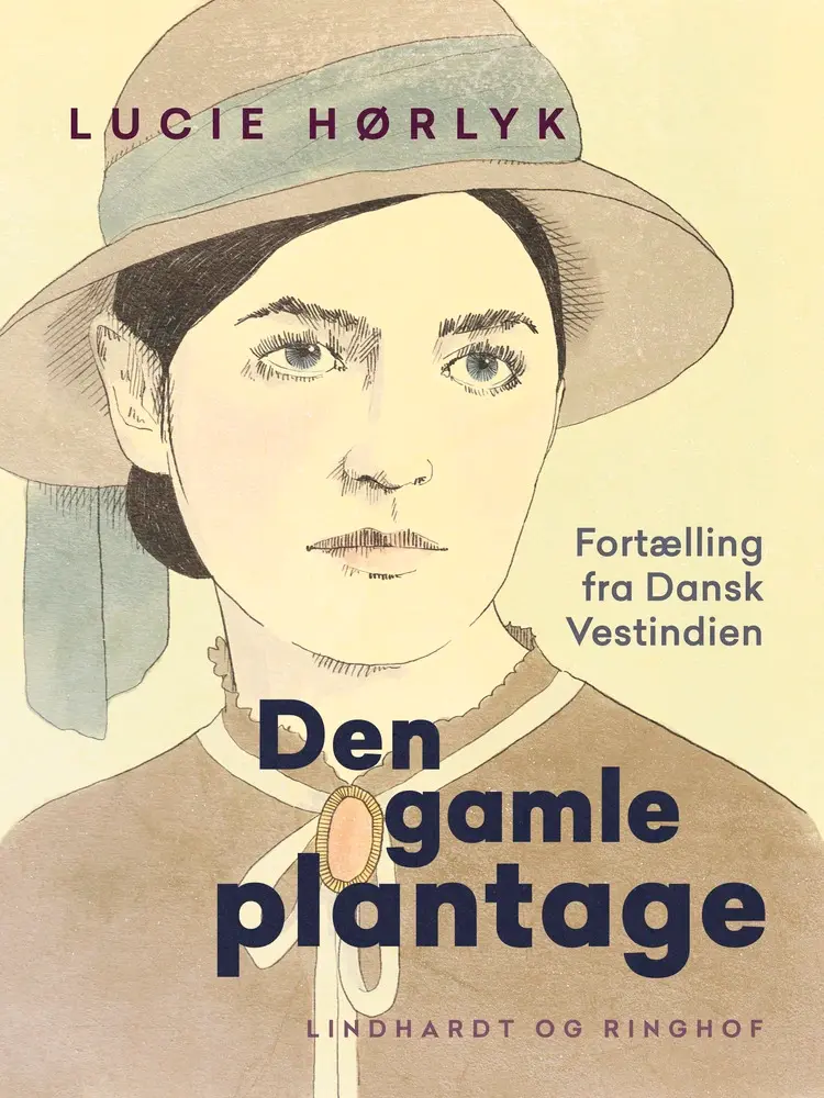 Den gamle plantage. Fortælling fra Dansk Vestindien af Lucie Hørlyk