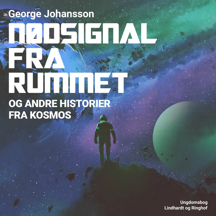 Nødsignal fra rummet og andre historier fra kosmos af George Johansson