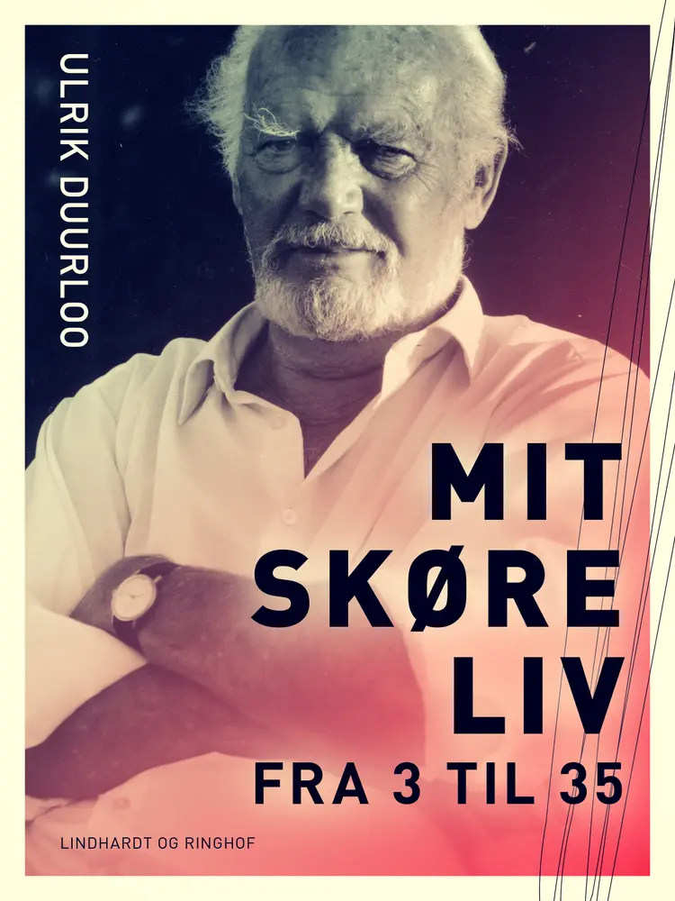 Mit skøre liv. Fra 3 til 35 af Ulrik Duurloo