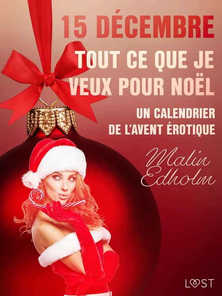 15 décembre : Tout ce que je veux pour Noël - Un calendrier de l'Avent érotique af Malin Edholm