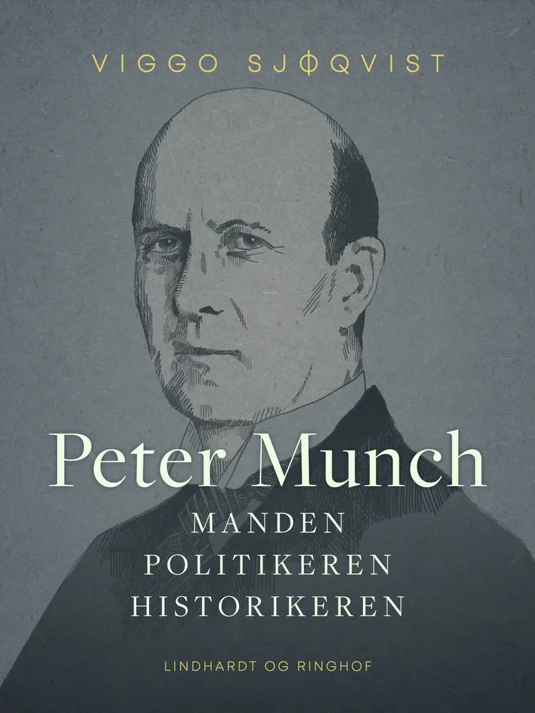 Peter Munch. Manden, politikeren, historikeren af Viggo Sjøqvist