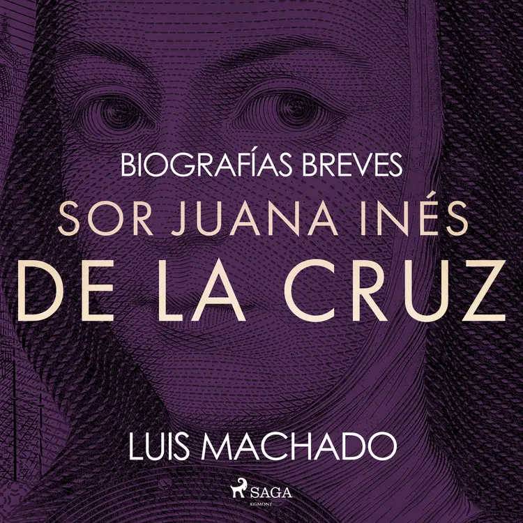 Biografías breves - Sor Juana Inés de la Cruz af Luis Machado
