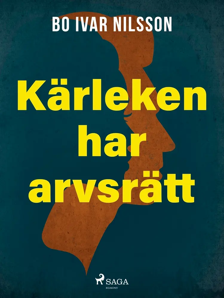 Kärleken har arvsrätt af Bo Ivar Nilsson