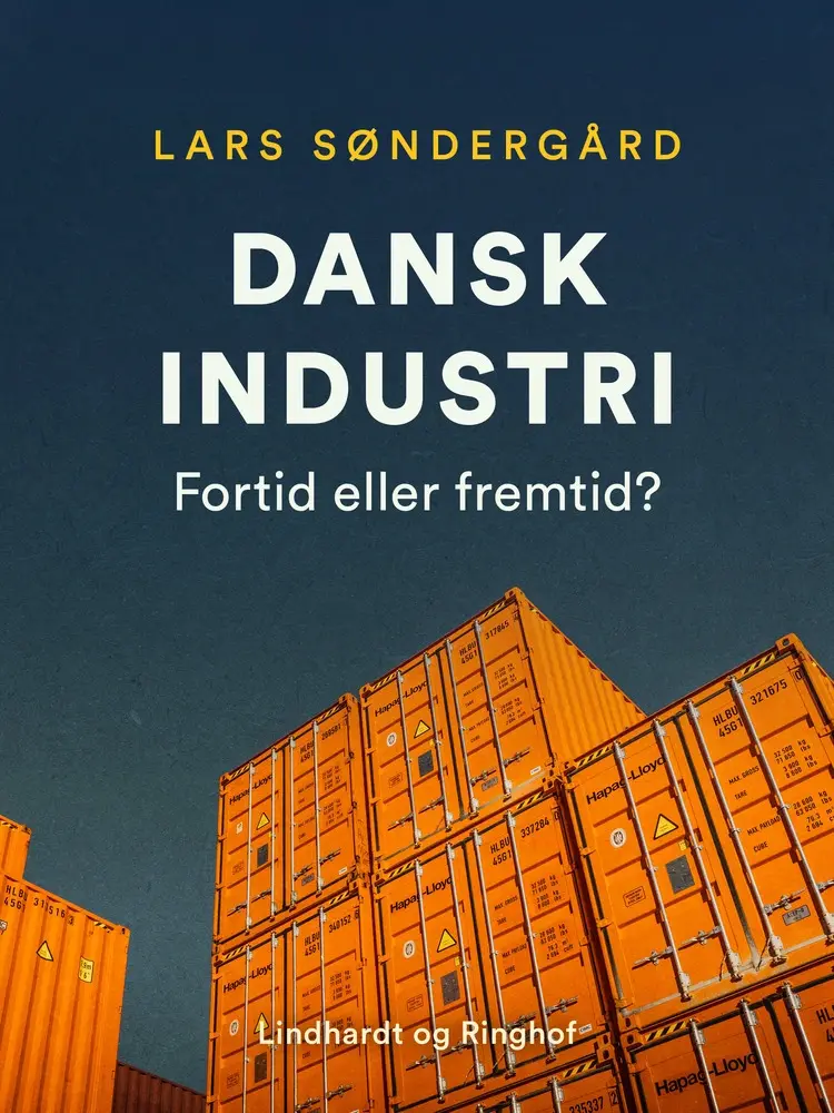 Dansk industri - fortid eller fremtid? af Lars Søndergård