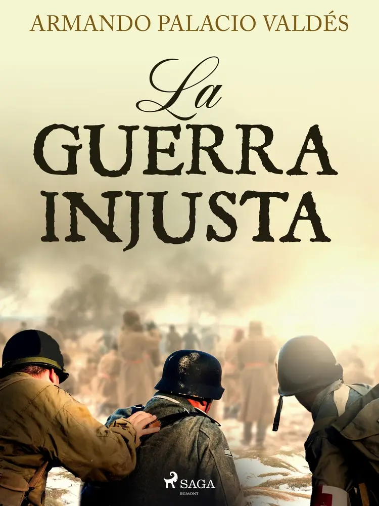 La guerra injusta af Armando Palacio Valdés