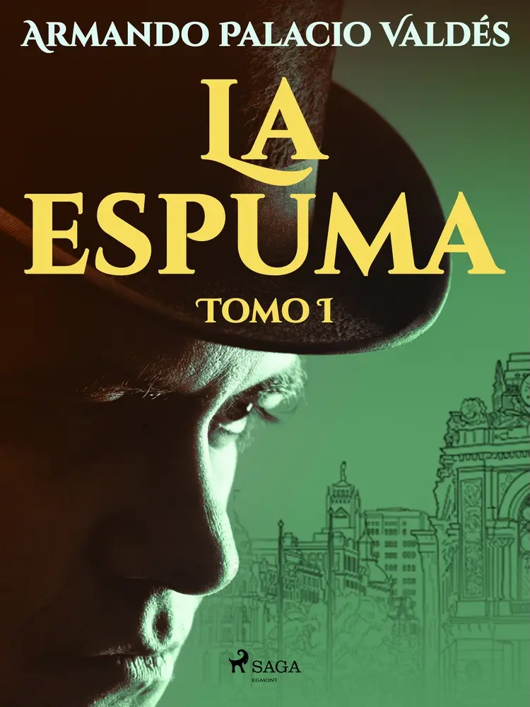 La espuma Tomo I af Armando Palacio Valdés