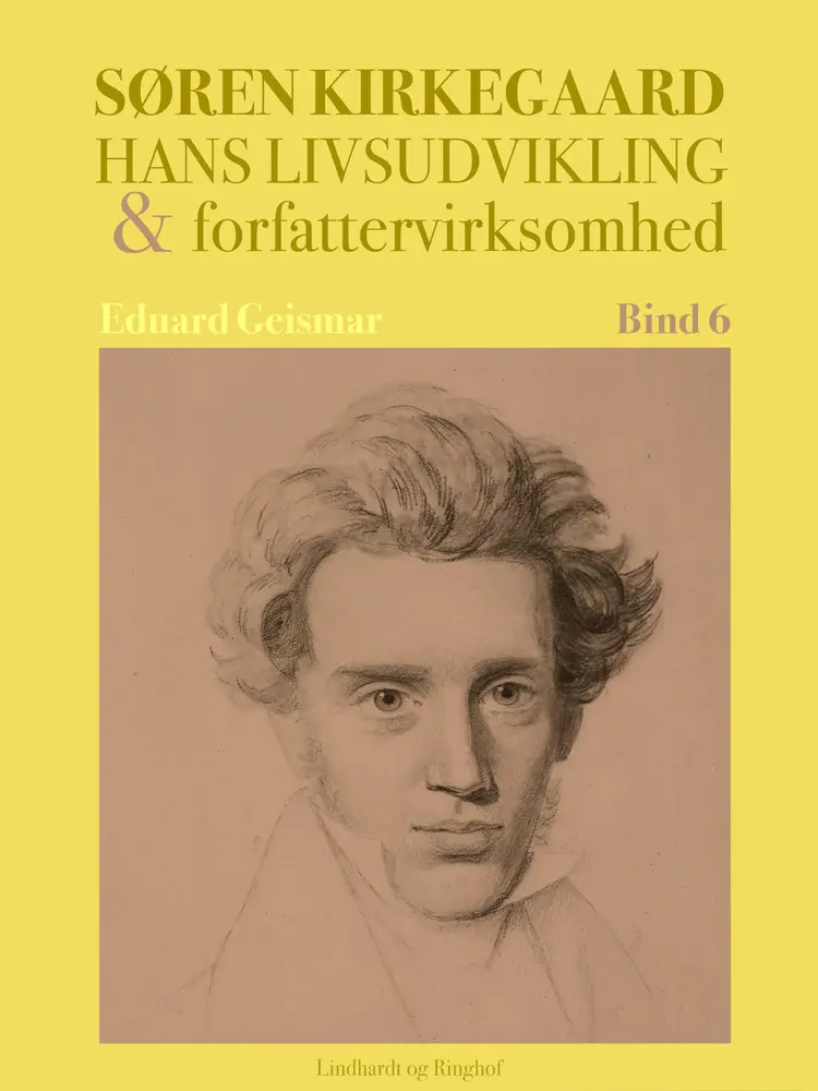 Søren Kierkegaard. Hans livsudvikling og forfattervirksomhed. Bind 6 af Eduard Geismar
