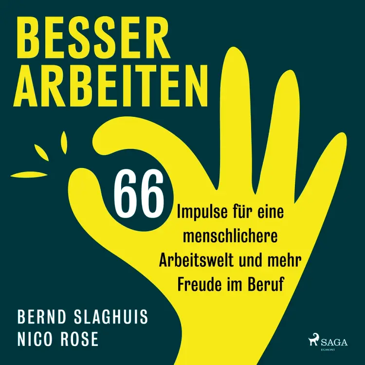 Besser arbeiten: 66 Impulse für eine menschlichere Arbeitswelt und mehr Freude im Beruf af Bernd Slaghuis