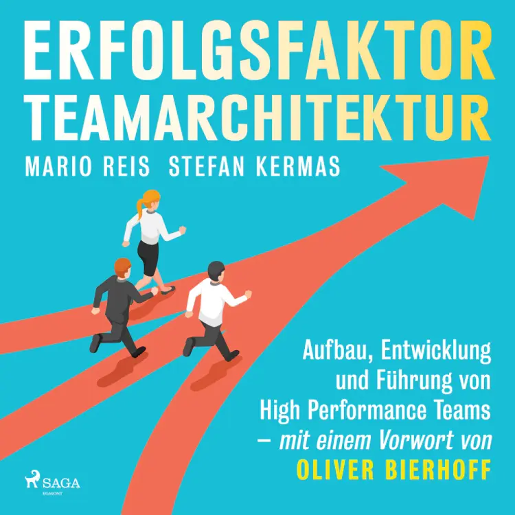 Erfolgsfaktor Teamarchitektur: Aufbau, Entwicklung und Führung von High Performance Teams - mit einem Vorwort von Oliver Bierhoff af Mario Reis