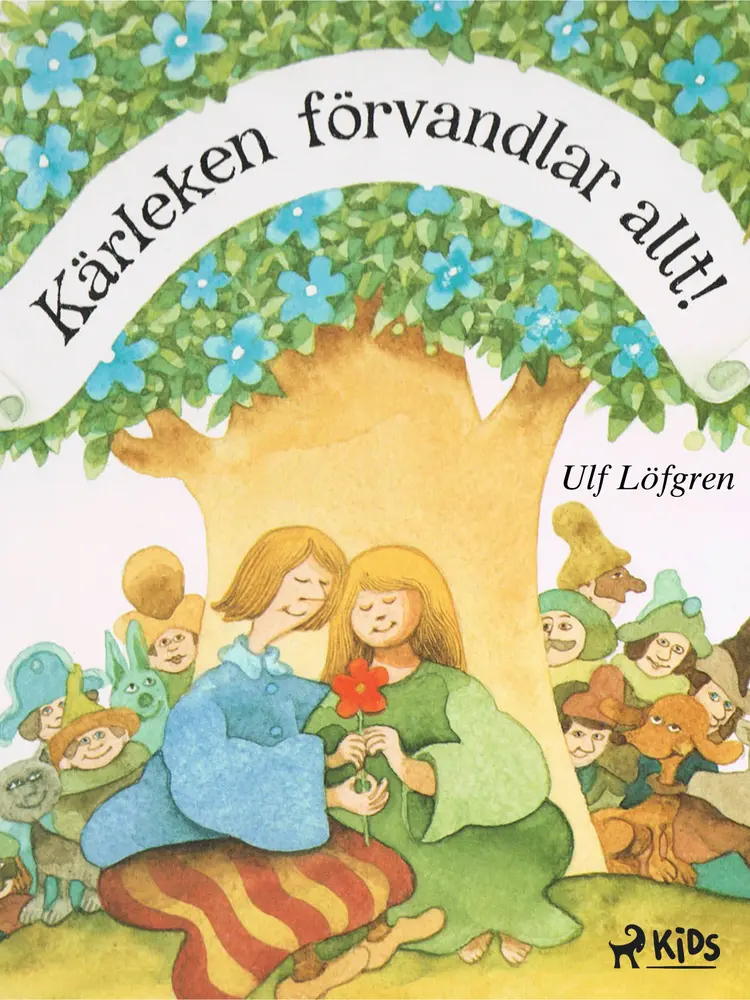 Kärleken förvandlar allt af Ulf Löfgren