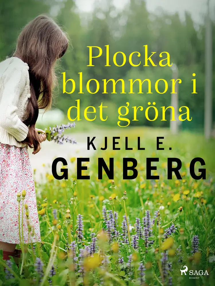 Plocka blommor i det gröna af Kjell E. Genberg