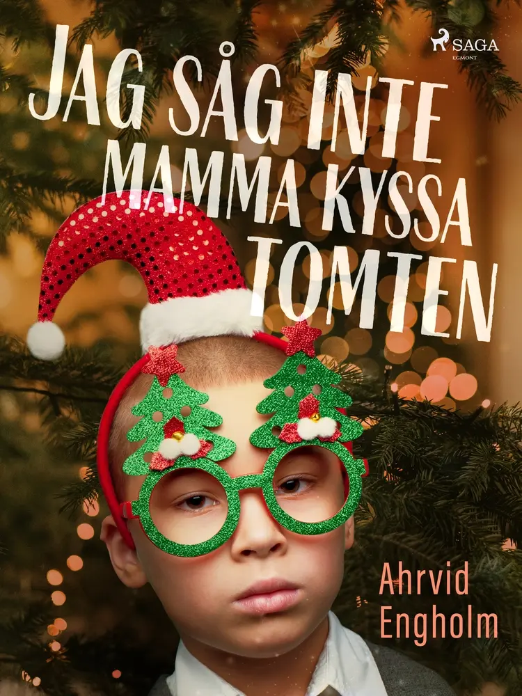 Jag såg inte mamma kyssa tomten af Ahrvid Engholm