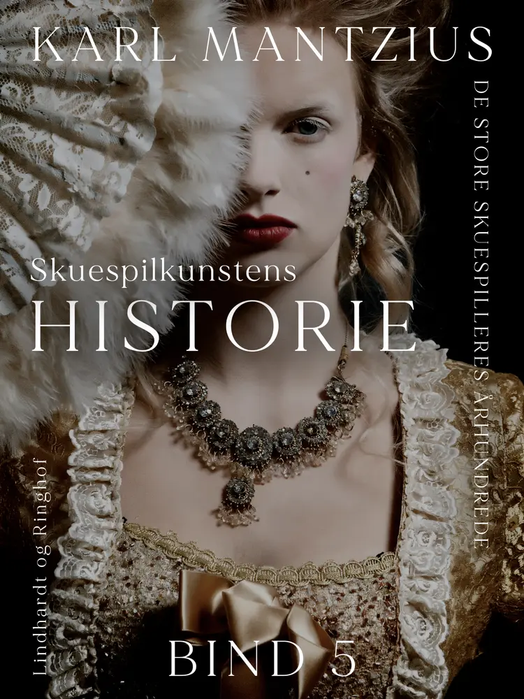 Skuespilkunstens historie. Bind 5 af Karl Mantzius