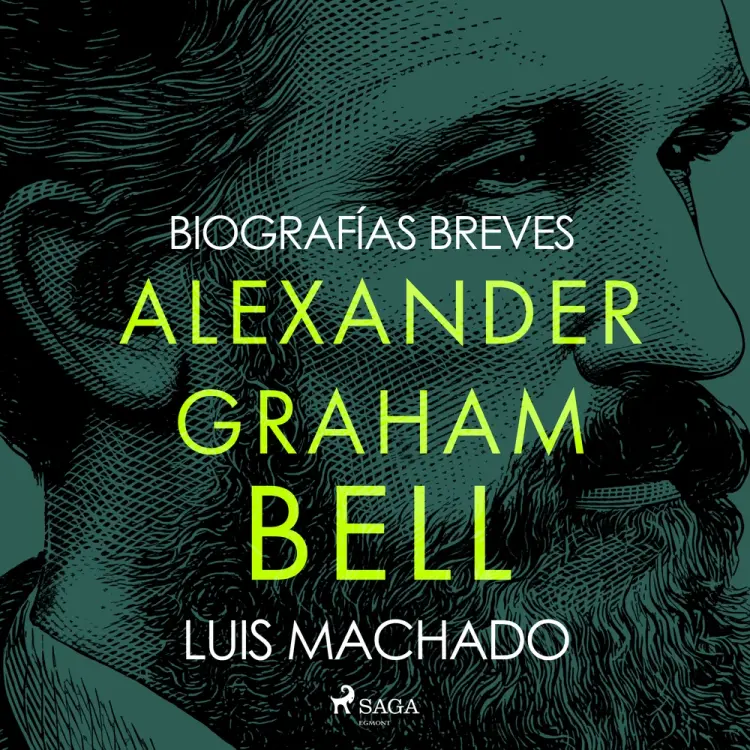 Biografías breves - Alexander Graham Bell af Luis Machado