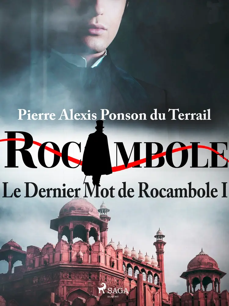 Le Dernier Mot de Rocambole I af Pierre Ponson du Terrail