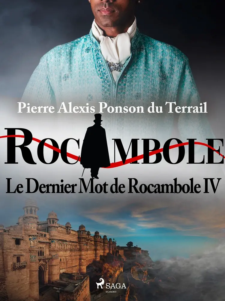 Le Dernier Mot de Rocambole IV af Pierre Ponson du Terrail