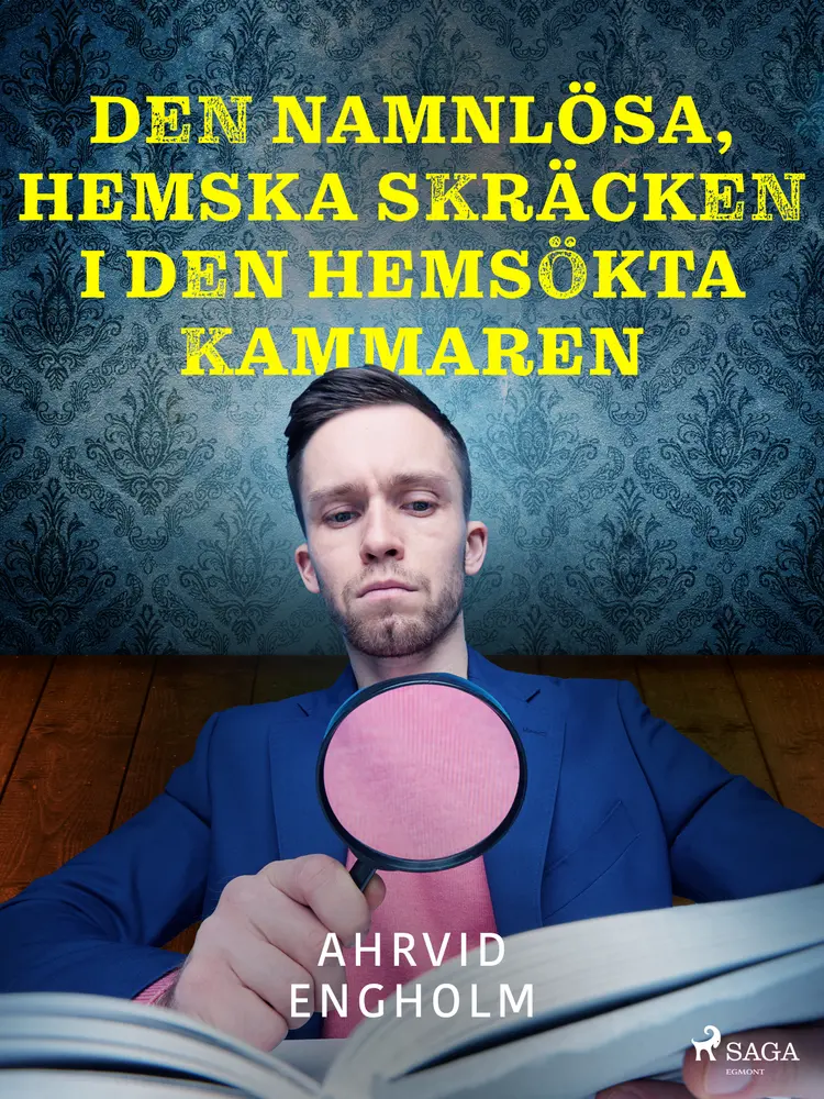 Den namnlösa, hemska skräcken i den hemsökta kammaren af Ahrvid Engholm