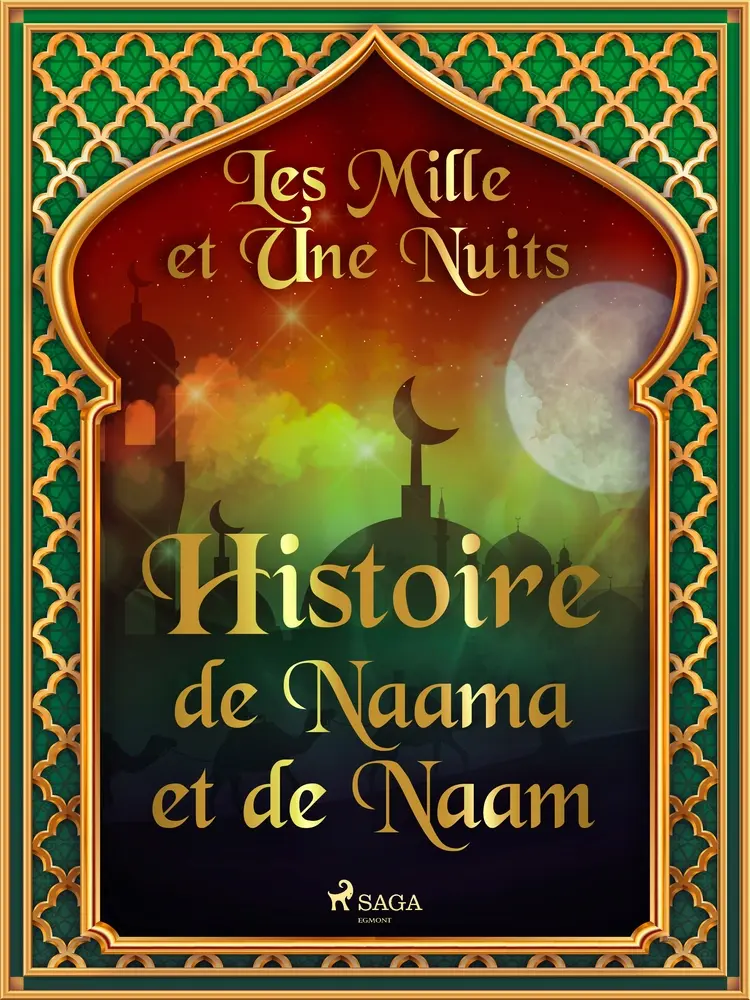 Histoire de Naama et de Naam af – Les Mille Et Une Nuits