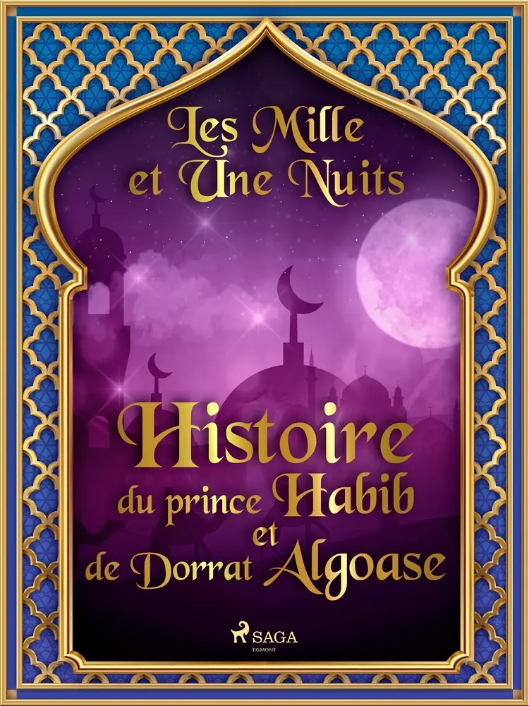 Histoire du prince Habib et de Dorrat Algoase af – Les Mille Et Une Nuits