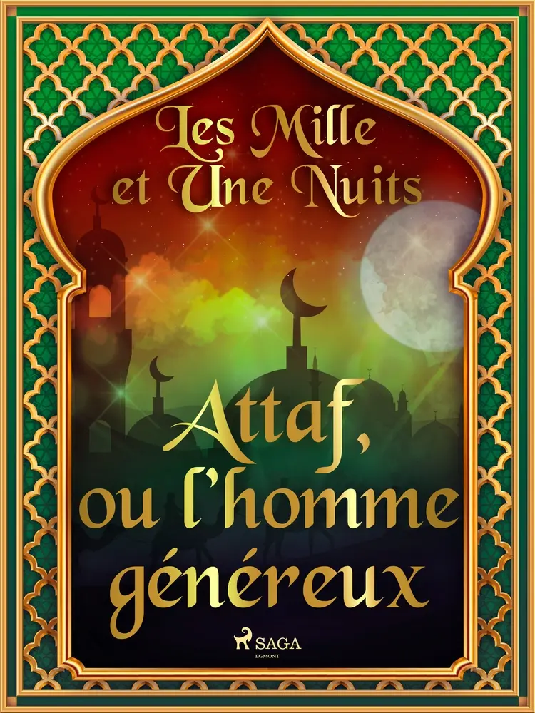 Attaf, ou l’homme généreux af – Les Mille Et Une Nuits