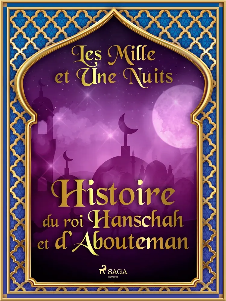 Histoire du roi Hanschah et d’Abouteman af – Les Mille Et Une Nuits