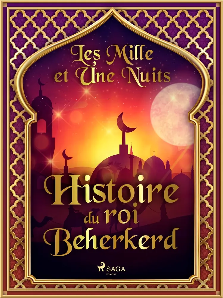 Histoire du roi Beherkerd af – Les Mille Et Une Nuits