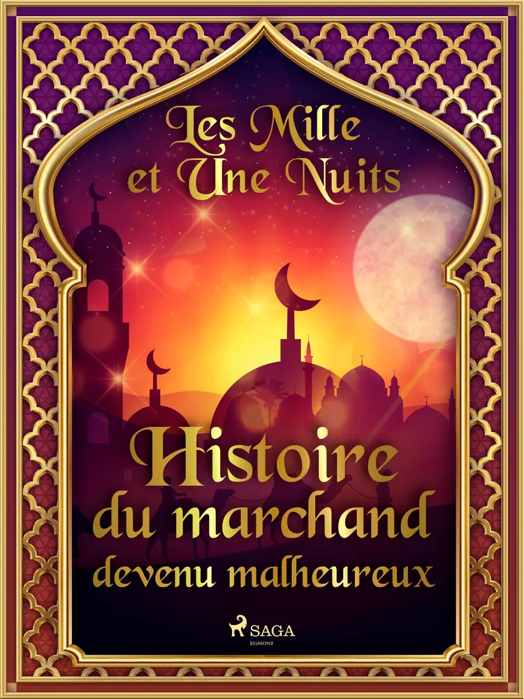 Histoire du marchand devenu malheureux af – Les Mille Et Une Nuits