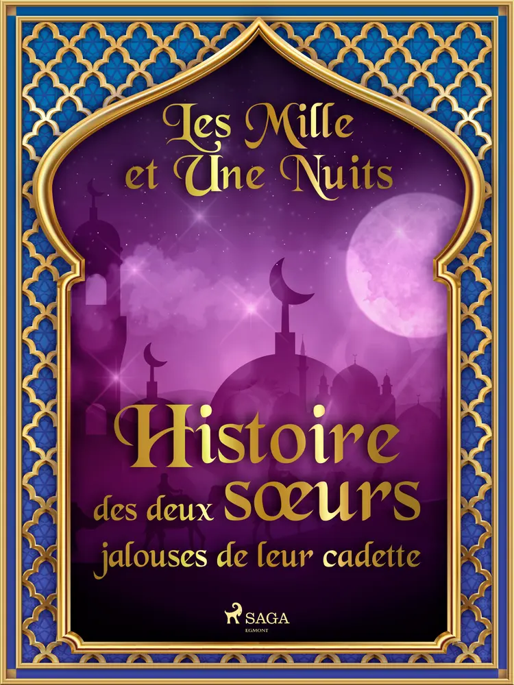 Histoire des deux sœurs jalouses de leur cadette af – Les Mille Et Une Nuits