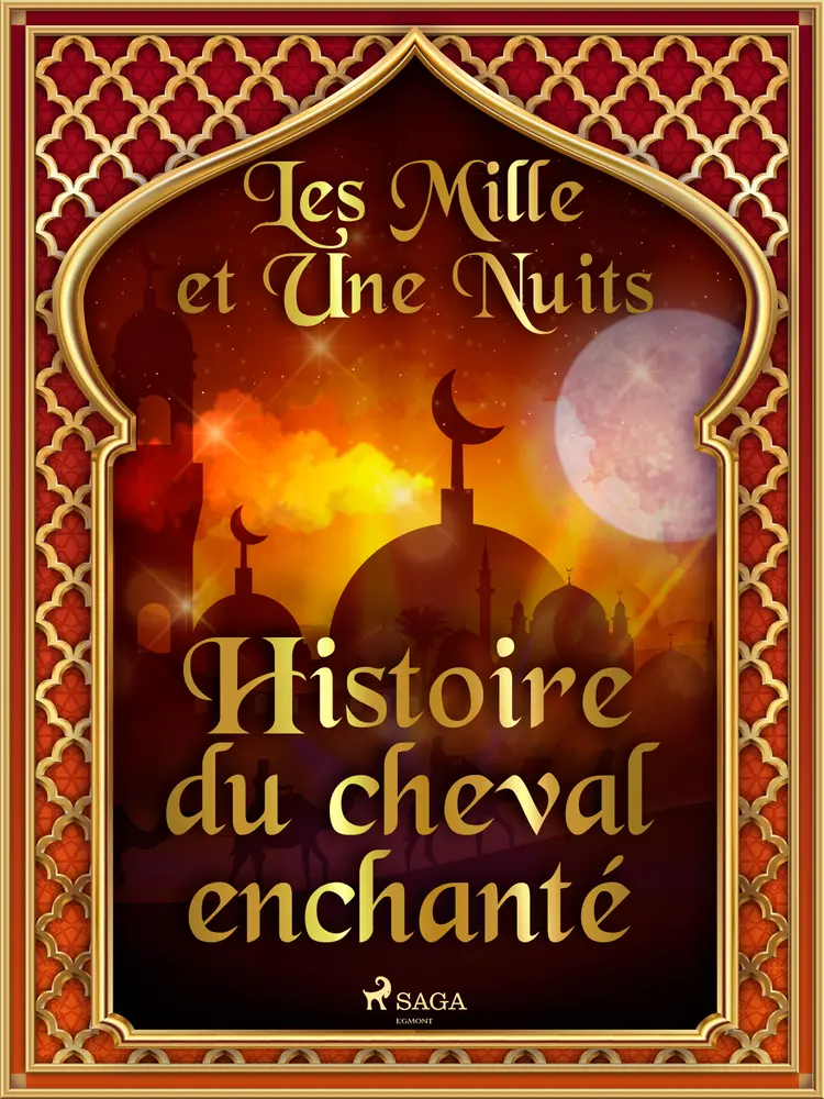 Histoire du cheval enchanté af – Les Mille Et Une Nuits