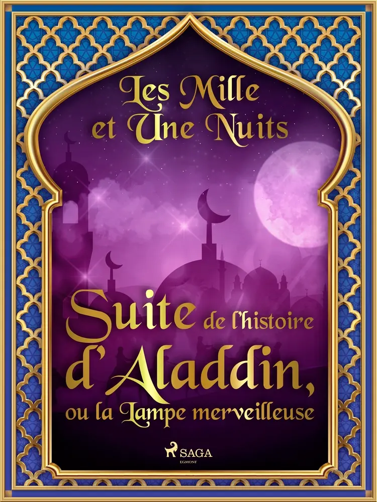 Suite de l’histoire d’Aladdin, ou la Lampe merveilleuse af – Les Mille Et Une Nuits
