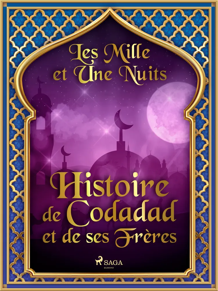 Histoire de Codadad et de ses Frères af – Les Mille Et Une Nuits