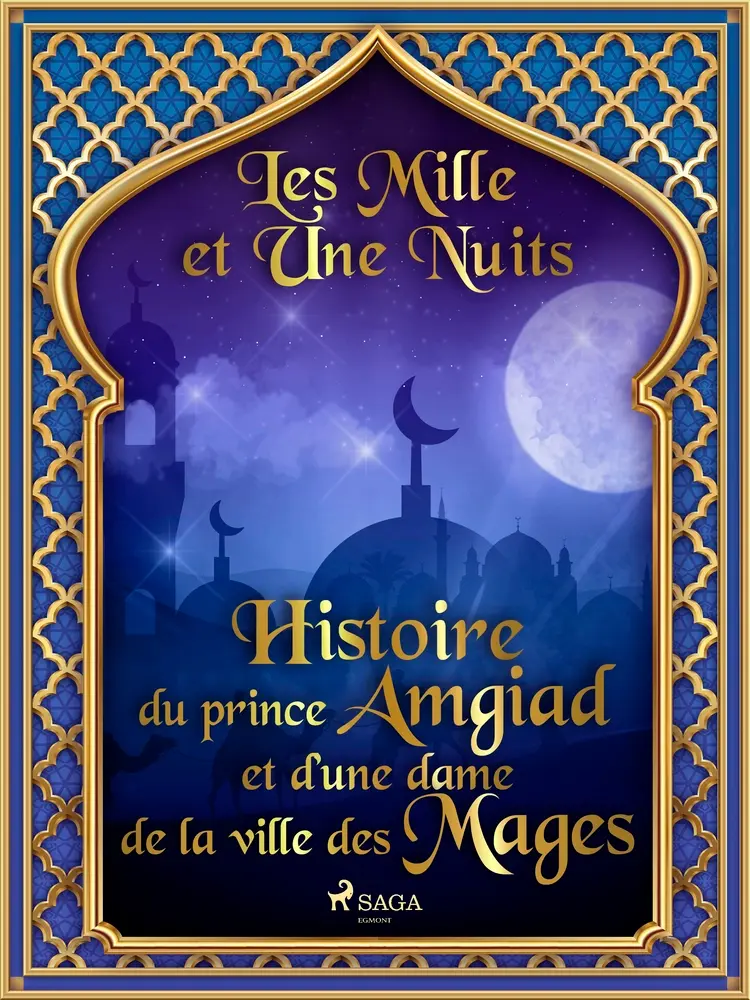 Histoire du prince Amgiad et d’une dame de la ville des Mages af – Les Mille Et Une Nuits