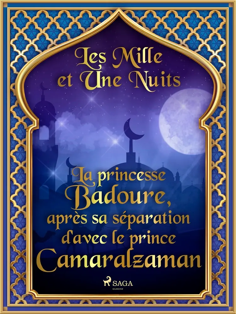 La princesse Badoure, après sa séparation d'avec le prince Camaralzaman af – Les Mille Et Une Nuits