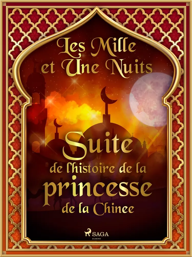 Suite de l’histoire de la princesse de la Chine af – Les Mille Et Une Nuits